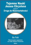 Tajemne Nauki Jezusa Chrystusa - część 2. Droga do Nieśmiertelności
